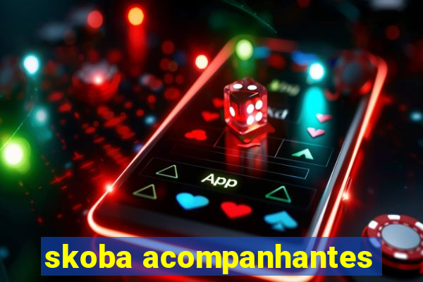 skoba acompanhantes